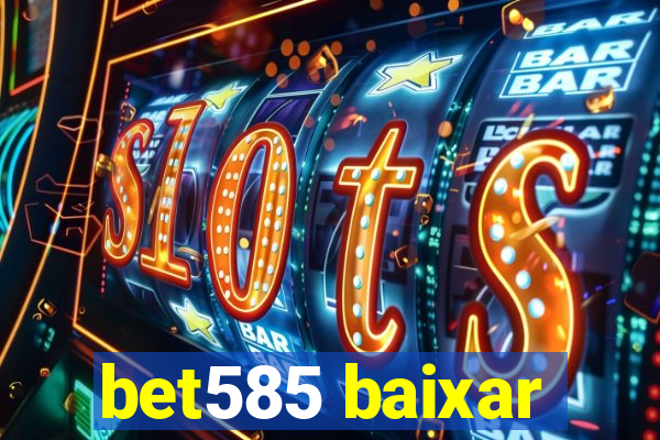 bet585 baixar